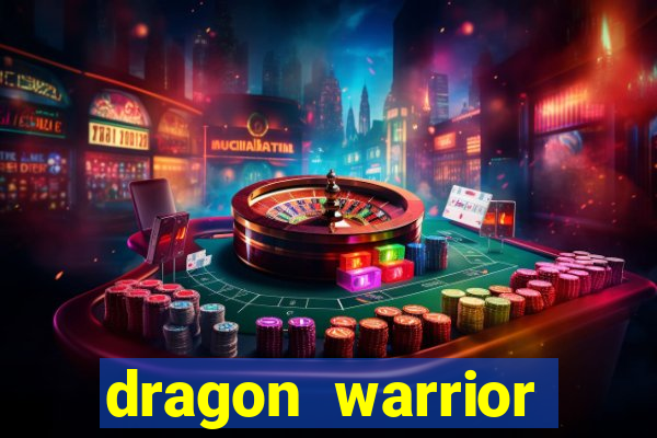 dragon warrior legend champion dinheiro infinito